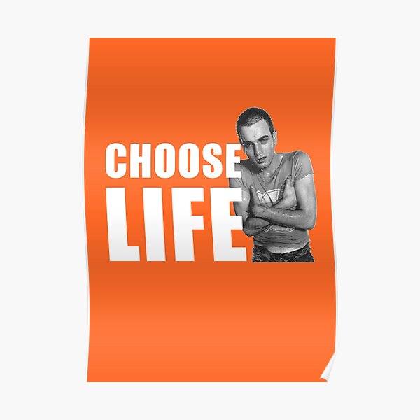 "Trainspotting - Choose Life" Poster For Sale By DomenicoDavoli | Redbubble