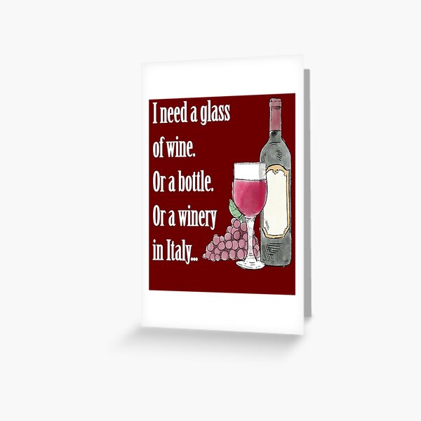 I Need Glass Wine Funny Quote Best Seller Awesome Gift for Wine Lovers Travelers Party Birthday Occasion Greeting Card