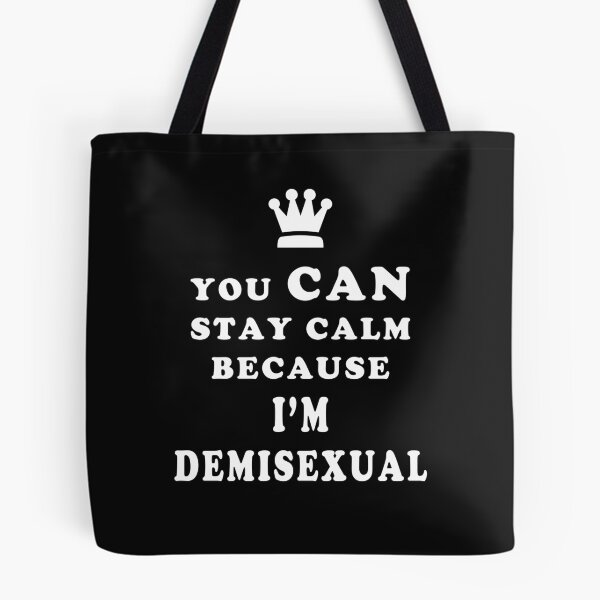 Item preview, Demisexual You Can Stay Calm Because I am Demisexual designed and sold by asexualise.