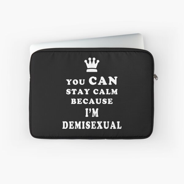 Item preview, Demisexual You Can Stay Calm Because I am Demisexual designed and sold by asexualise.