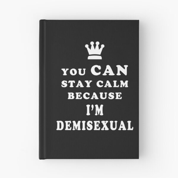 Item preview, Demisexual You Can Stay Calm Because I am Demisexual designed and sold by asexualise.