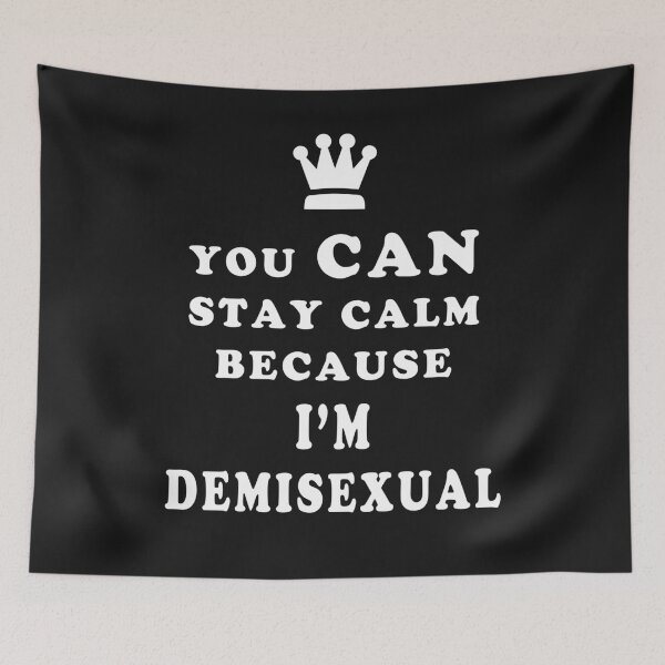 Item preview, Demisexual You Can Stay Calm Because I am Demisexual designed and sold by asexualise.