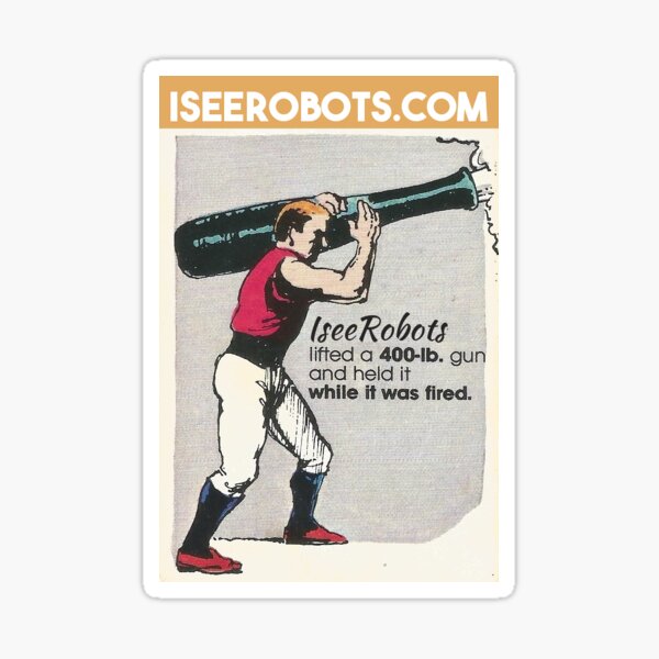 Believe It Or Not IseeRobots Lifted A 400 Pound Cannon! Sticker