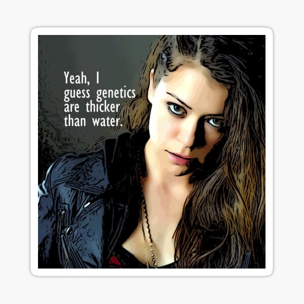 Sarah Manning - Genetics are thicker than water Sticker