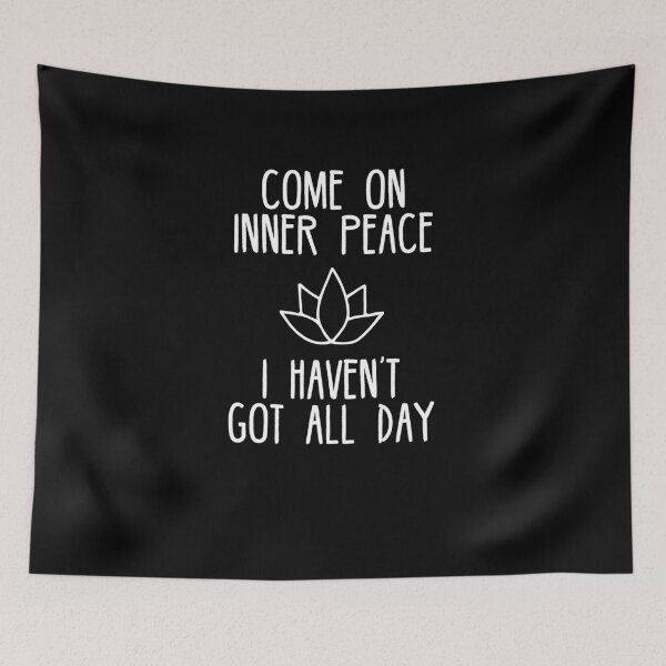 Item preview, Come On Inner Peace I Haven't Got All Day V3 designed and sold by TeeTimeGuys.