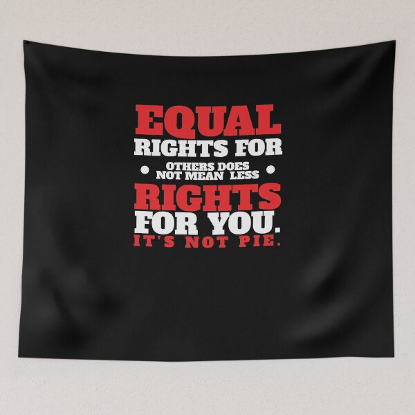 Item preview, Equal Rights Does Not Mean Less Rights For You It's Not Pie V16 designed and sold by TeeTimeGuys.