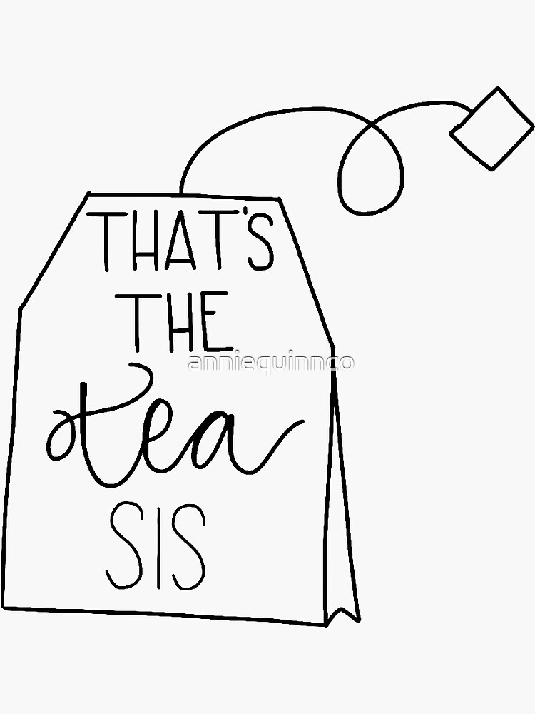 "That's The Tea Sis Sticker" Sticker for Sale by anniequinnco Redbubble