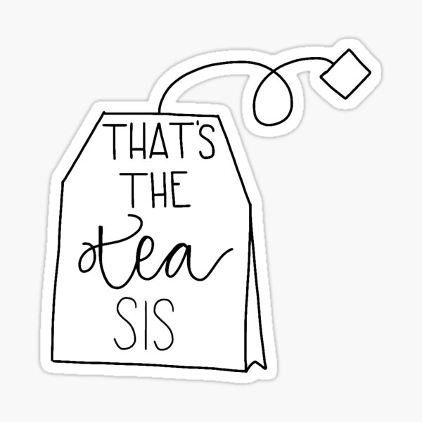 That's The Tea Sis Sticker Sticker