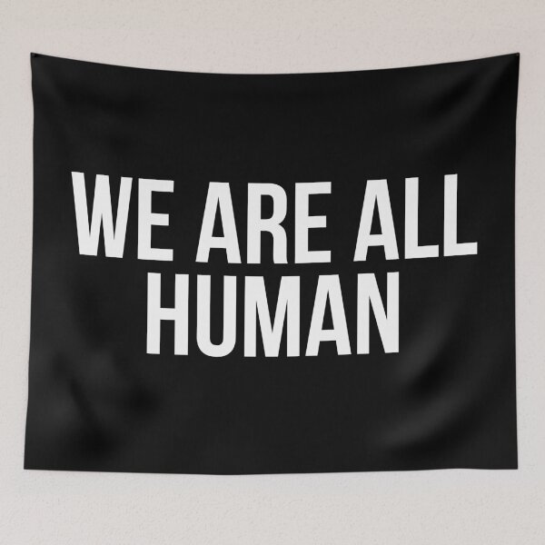 Item preview, WE ARE ALL HUMAN designed and sold by MadEDesigns.