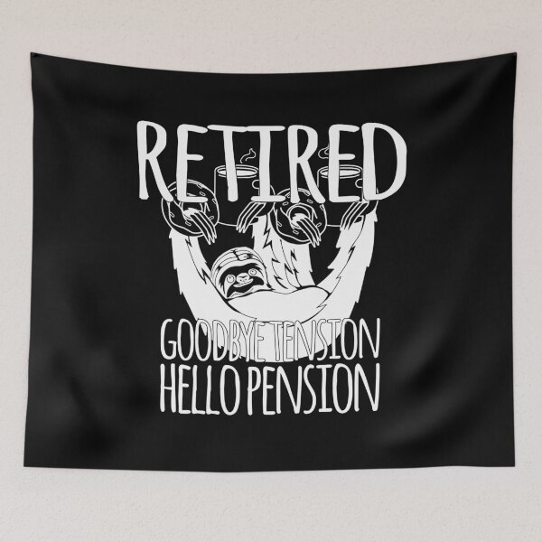 Item preview, Retired, Goodbye Tension Hello Pension Sloth Funny Humor Grandparents designed and sold by Cameronfulton.