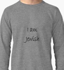 I am Jewish, #IamJewish, #I, #am, #Jewish, #Iam, Jews, #Jews, Jewish People, #JewishPeople, Yehudim, #Yehudim, ethnoreligious group, nation, #ethnoreligious #group, #nation, #ethnoreligiousgroup Lightweight Sweatshirt