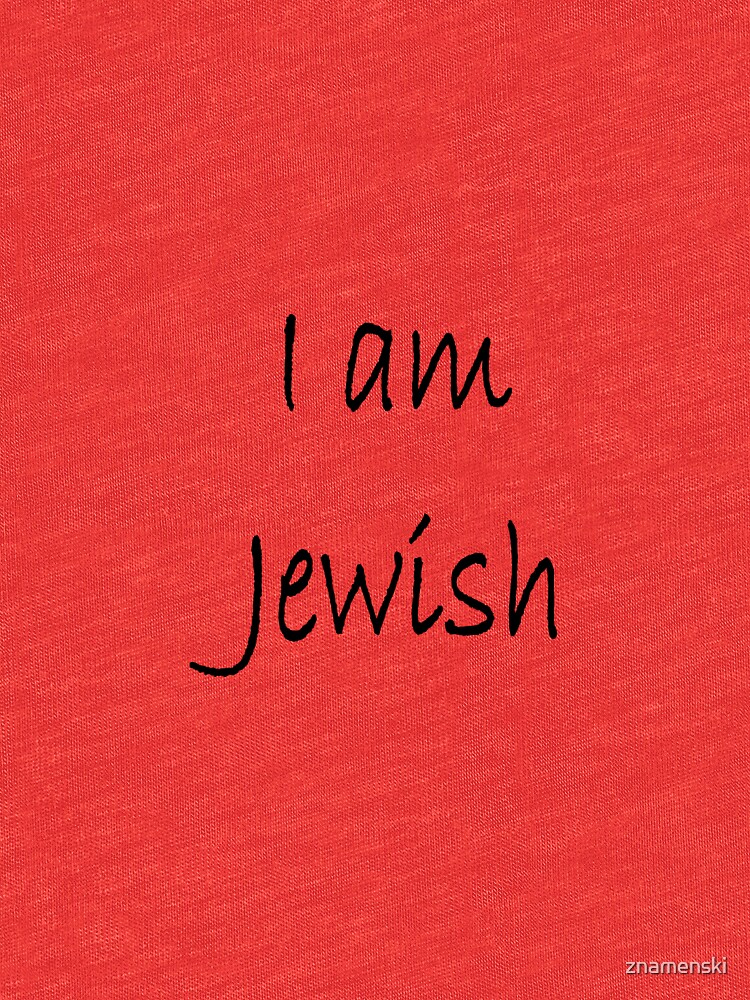 Show solidarity for the #Jewish people: I am Jewish #IamJewish by znamenski