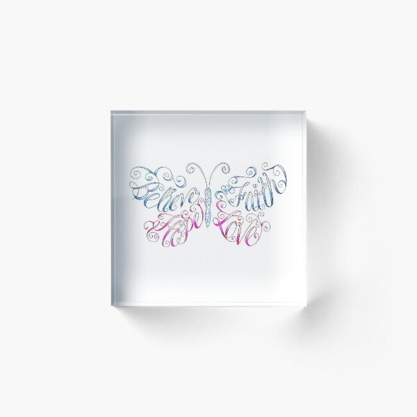 Butterfly - Faith, Love, Hope and Believe Acrylic Block