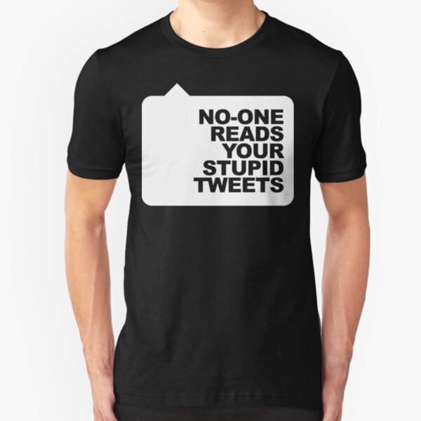 No-One Reads Your Stupid Tweets - White Ink Slim Fit T-Shirt