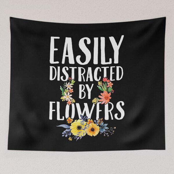 Item preview, Easily distracted by flowers - Gardening designed and sold by Captain Mood.