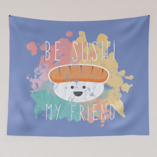 Item preview, Be Sushi my friend. designed and sold by RAWWR.