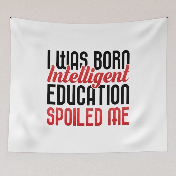 Item preview, Intelligent person T-shirt: I Was Born Intelligent, Education Spoiled Me designed and sold by T-shirt For You.