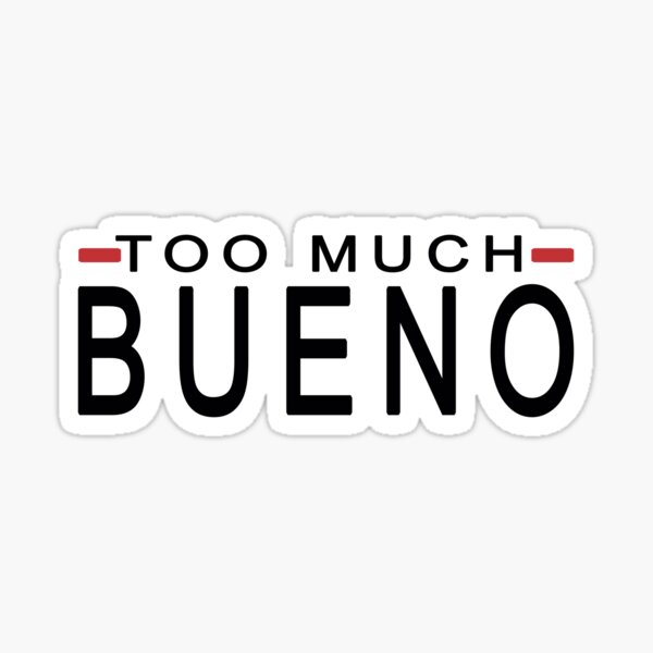 Bueno Sticker for Sale by amesoeur