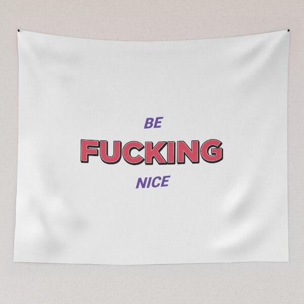 Item preview, Be FUCKING Nice designed and sold by biumedz.