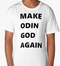 MAKE ODIN GOD AGAIN Long T-Shirt