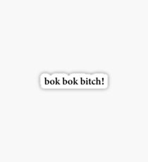 bok bok bitch Sticker