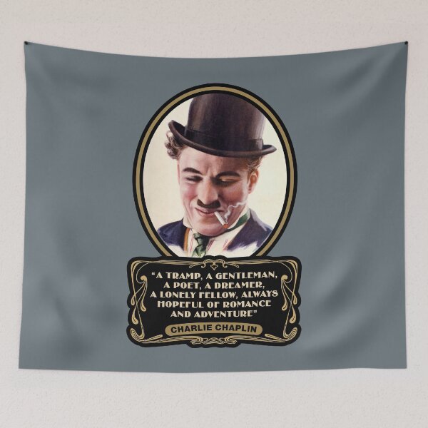 Item preview, Charlie Chaplin Quotes - "A Tramp, A Gentleman, A Poet, A Dreamer, A Lonely Fellow, Always Hopeful Of Romance And Adventure" designed and sold by TIGERDAVER.