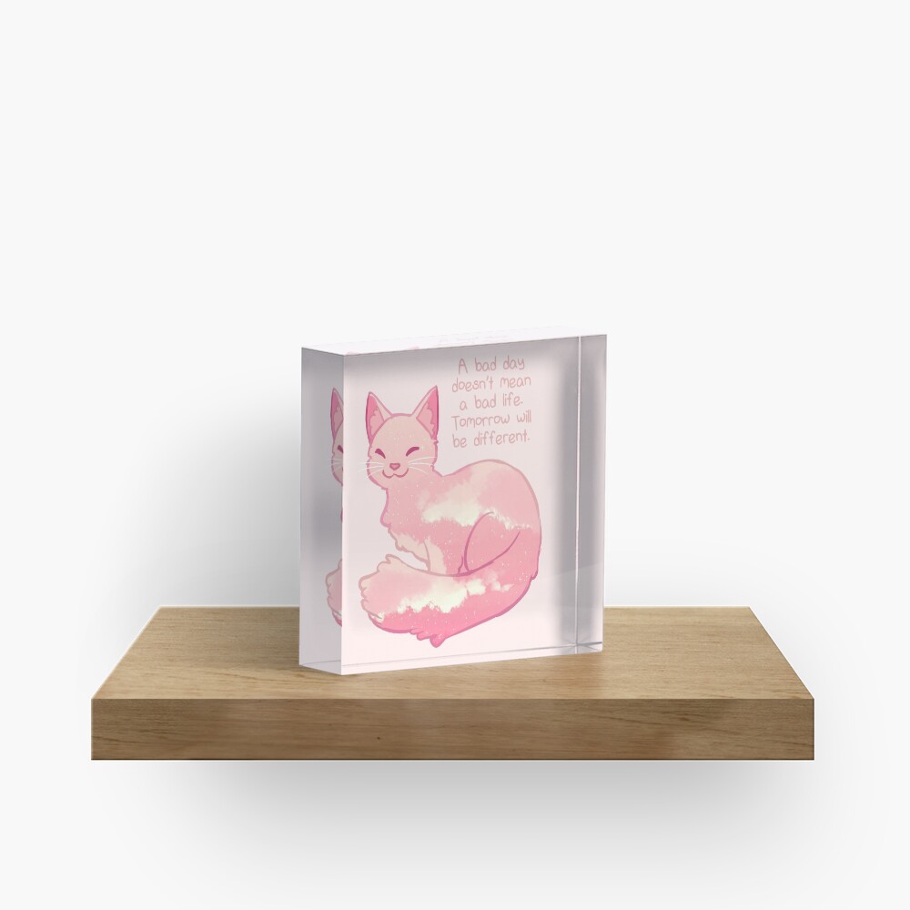"A Bad Day Doesn't Mean a Bad Life" Peachy Sky Cat Acrylic Block