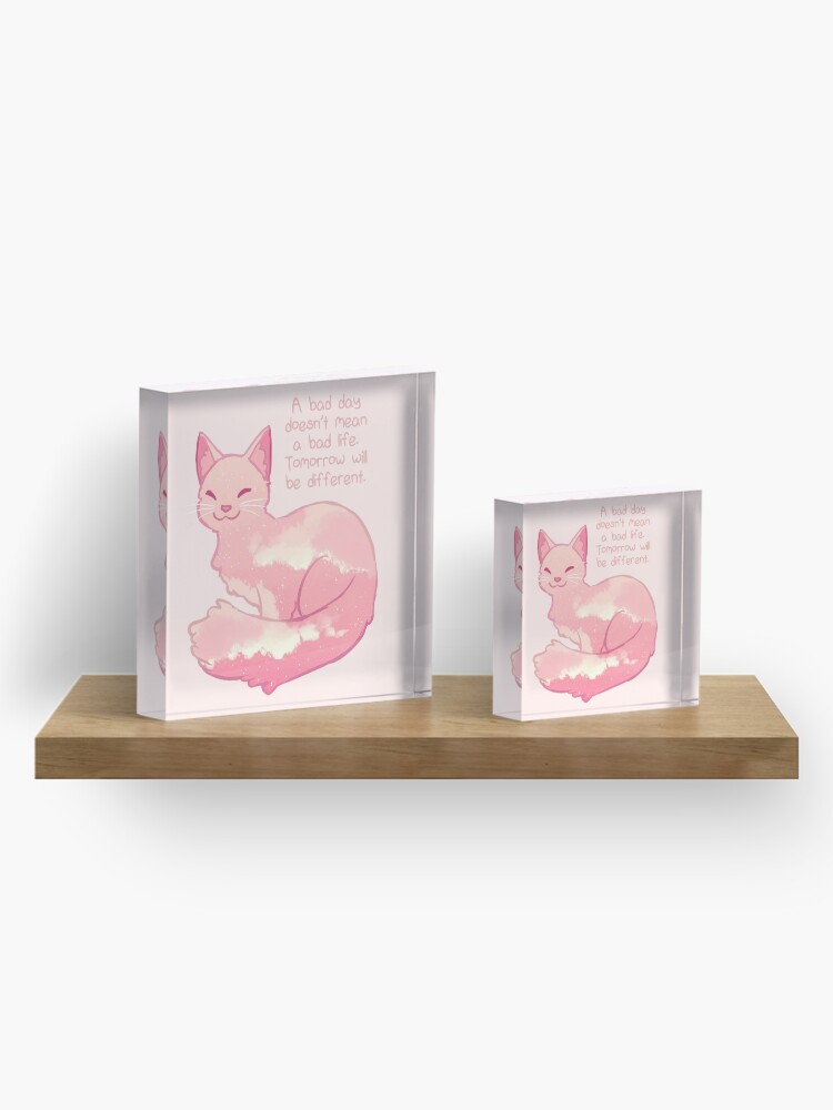 Alternate view of "A Bad Day Doesn't Mean a Bad Life" Peachy Sky Cat Acrylic Block