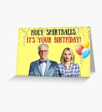 holy shirtballs, it's your birthday! The Good Place, meme greeting cards, gifts, presents, good vibes only, cute Greeting Card