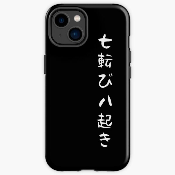 Fall seven times get up eight Japanese proverb for hope, inspiration, and motivation! iPhone Tough Case