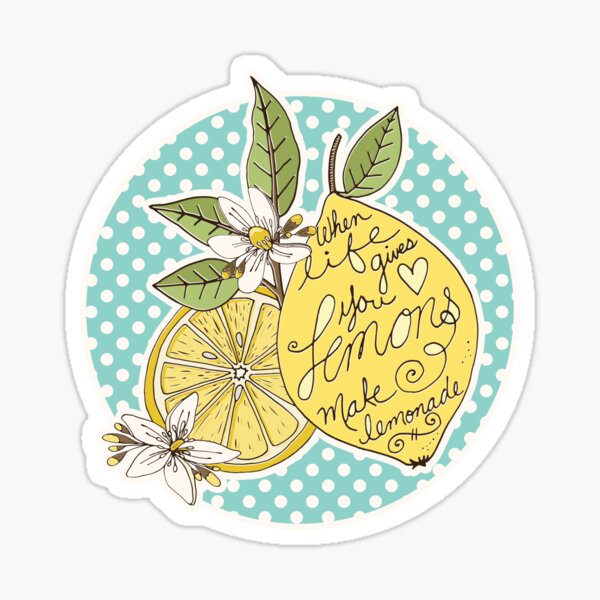 When Life gives you lemons, make lemonade! Sticker