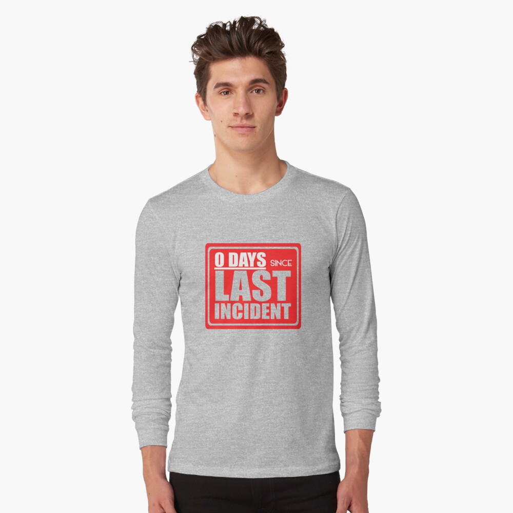  zero days since last incident sign t shirt by printartdotus redbubble