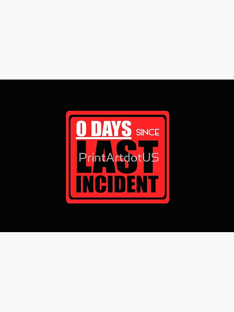 "Zero days since last incident sign" Zipper Pouch for Sale by