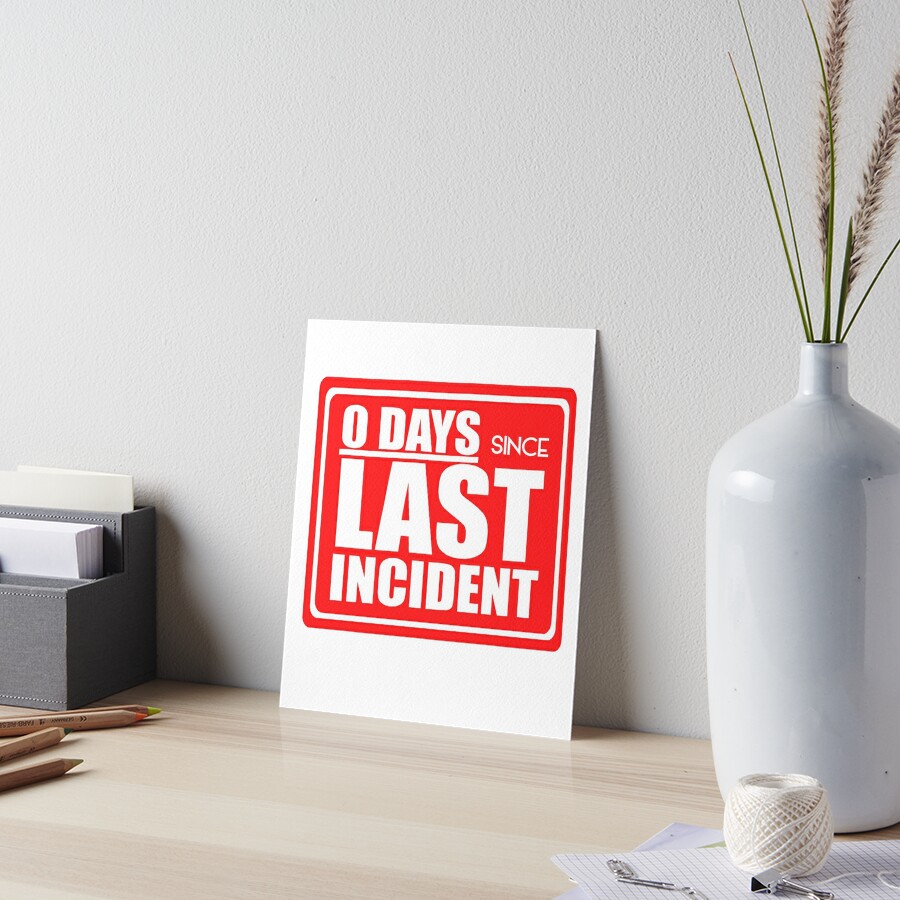 "Zero days since last incident sign" Art Board Print by PrintArtdotUS