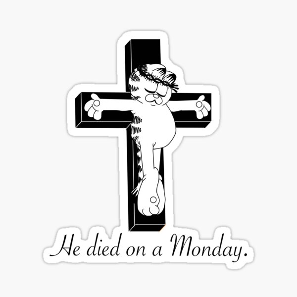 He died on a Monday. Sticker