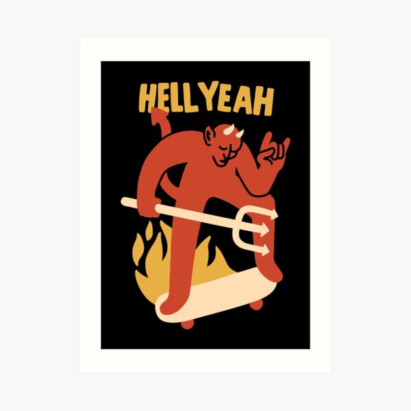 HELL YEAH Art Print