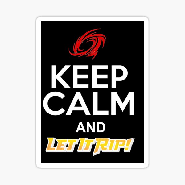 Keep Calm and Let it Rip! Sticker