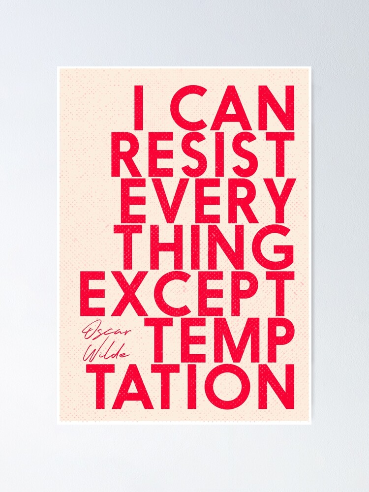 Poster Oscar Wilde Citation Art De La Typographie Je Peux Resister A Tout Sauf A La Tentation Au Fan De Lady Windermere Par Spallutos Redbubble