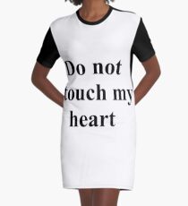 Do not touch my heart, #DoNotTouchMyHeart, #DoNotTouch, #MyHeart, #DoNot, #Touch, #My, #Heart, #Do, #Not Graphic T-Shirt Dress