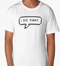 I do that Long T-Shirt