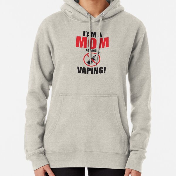 I Am A Mom Against Vaping Pullover Hoodie