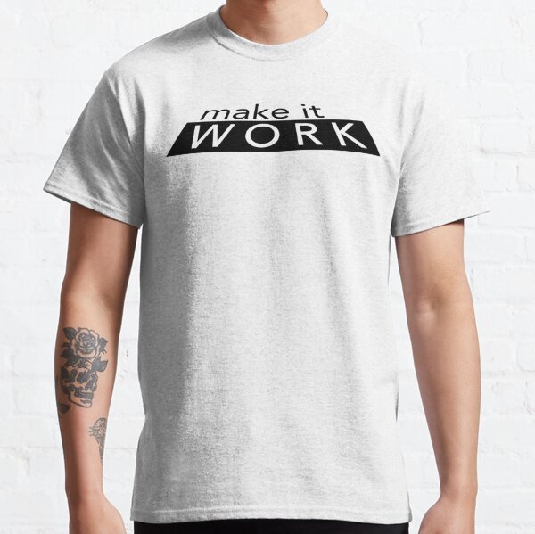 Make it Work Moment Classic T-Shirt