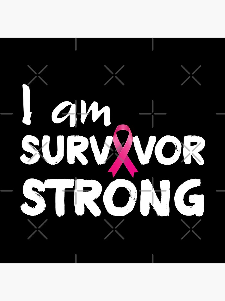 I Am Strong Breast Cancer Survivor Poster