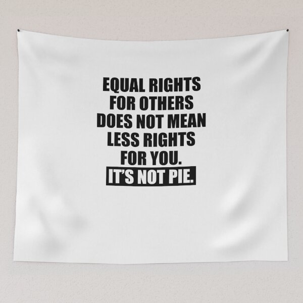 Item preview, Equal Rights Does Not Mean Less Rights For You It's Not Pie V13 designed and sold by TeeTimeGuys.