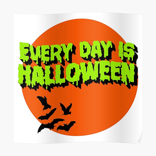 Every Day is Halloween Poster
