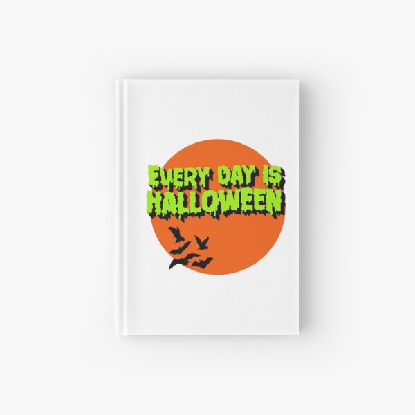 Every Day is Halloween Hardcover Journal