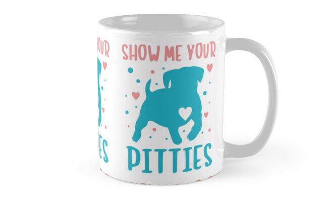 'Show Me Your Pitties Pit Bull Gifts' Mug by Dogvills