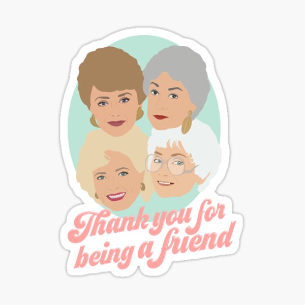 Golden Girls - Thank you for being a friend Sticker