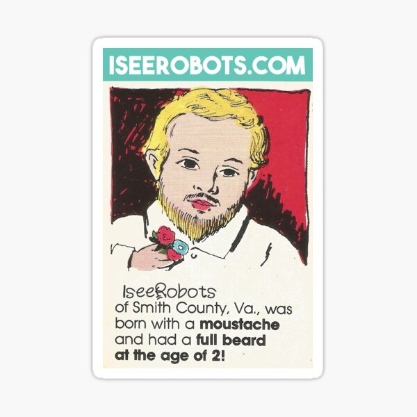 IseeRobots Ripley Sticker. He Grew A Whole Beard By The Age Of 2. Sticker