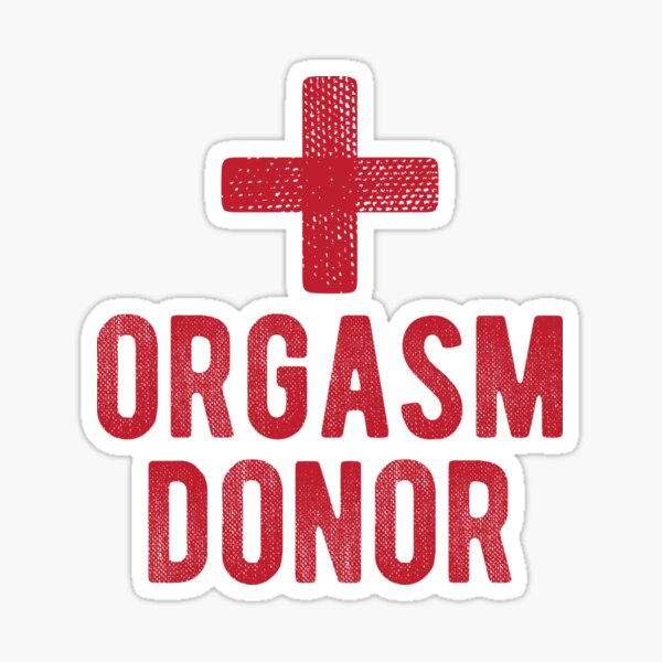 Orgasm Donor Cool Sexy Motorcycle Or Funny Helmet Stickers Sticker